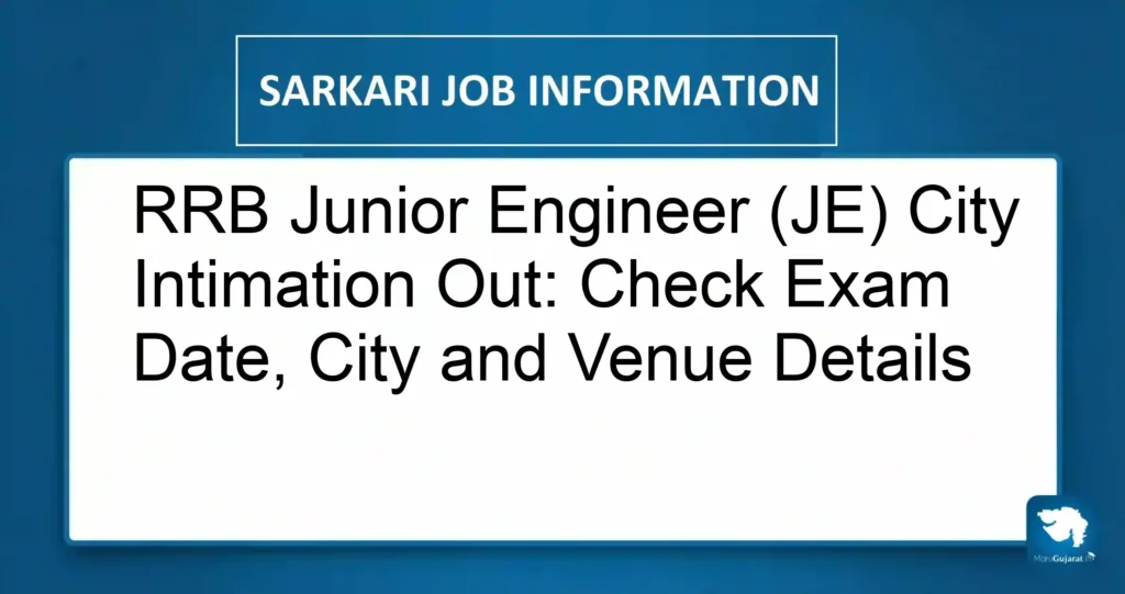 RRB Junior Engineer (JE) City Intimation Out: Check Exam Date, City and Venue Details