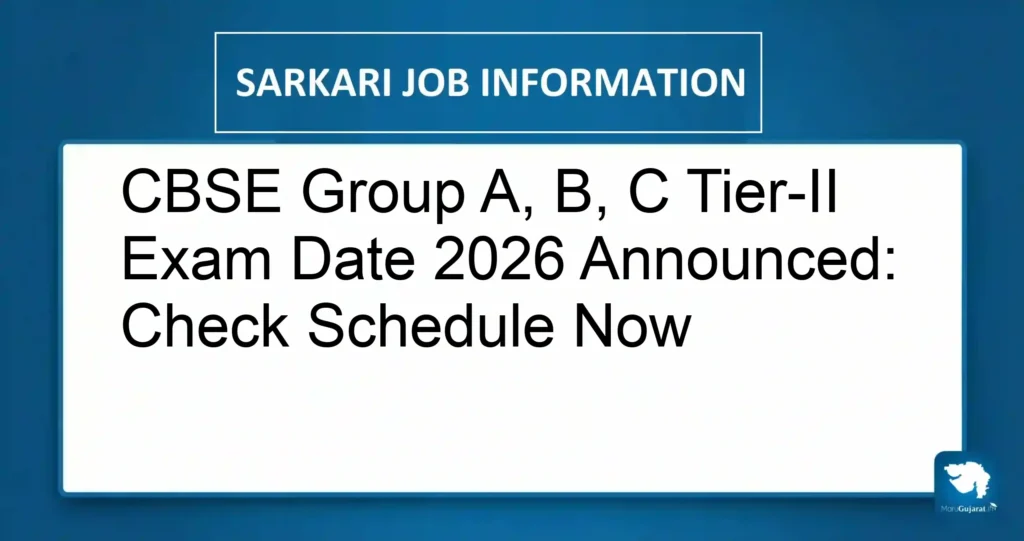 CBSE Group A, B, C Tier-II Exam Date 2026 Announced: Check Schedule Now
