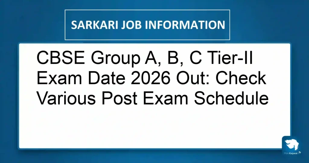 CBSE Group A, B, C Tier-II Exam Date 2026 Out: Check Various Post Exam Schedule